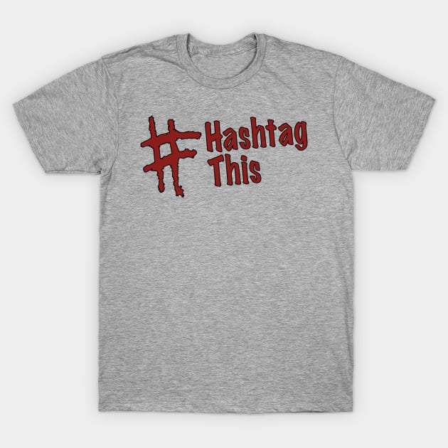 Hashtag This T-Shirt by SnarkSharks